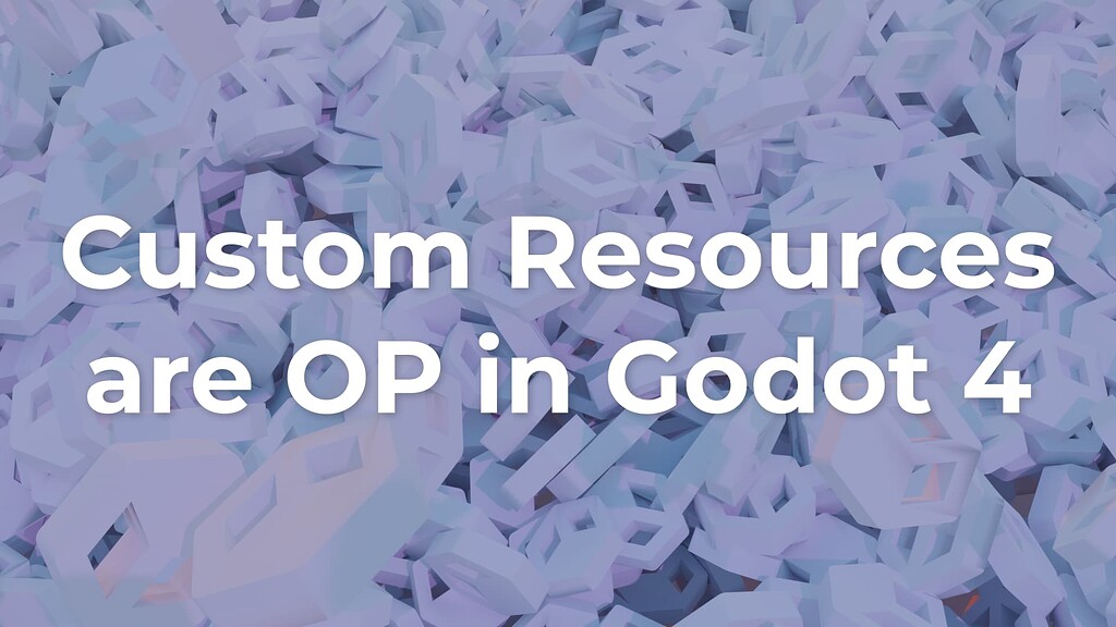 Custom Resources are OP in Godot 4 - Tutorials - Godot Forum