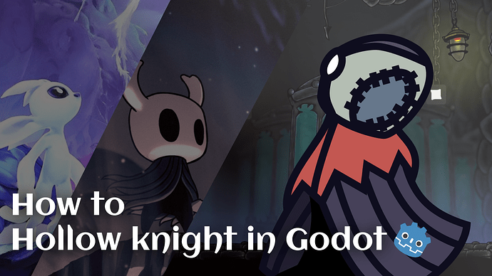 How to Hollow Knight in Godot